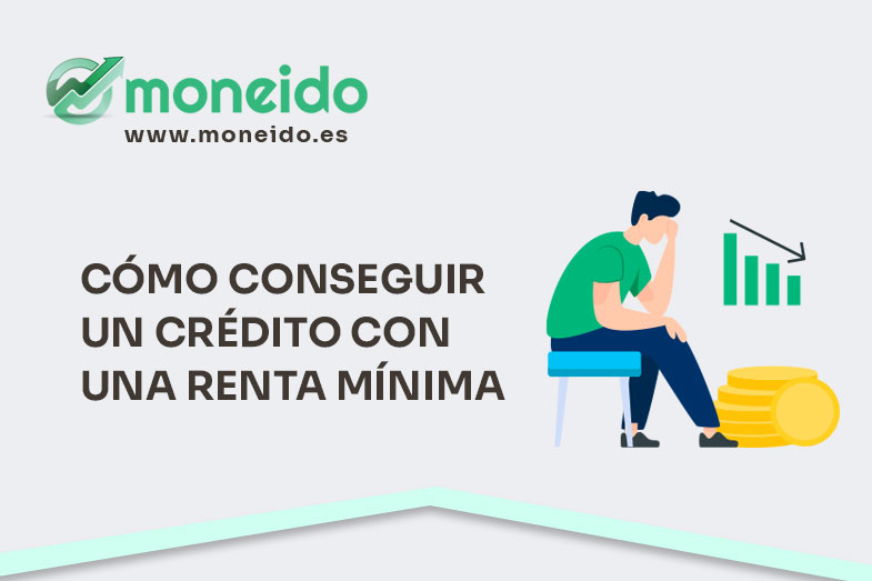 cómo conseguir un préstamo con una renta mínima